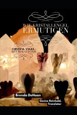 Wie Kristallengel ermutigen / Crystal Angel Affirmations