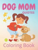 Dog Mom Quotes Coloring Book