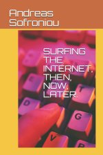 Surfing the Internet, Then, Now, Later.