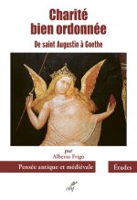 Charité bien ordonnée - De saint Augustin à Goethe