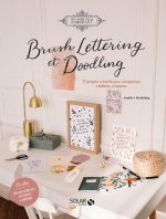 Brush Lettering et Doodling - 17 projets créatifs pour s'organiser, célébrer, s'inspirer
