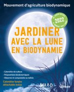 Jardiner avec la Lune en biodynamie 2022 (+ calendrier lunaire détachable inclus)