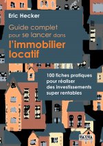 Se lancer dans l'immobilier locatif avec succès : 100 fiches pratiques pour éviter les erreurs