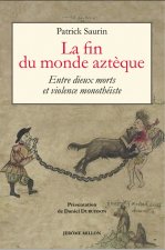 La fin du monde aztèque - Entre dieux morts et violence mono