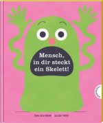 Mensch in dir steckt ein Skelett!