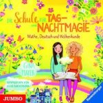 Die Schule für Tag- und Nachtmagie. Mathe, Deutsch und Wolkenkunde