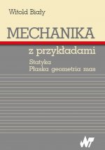 Mechanika z przykładami. Statyka. Płaska geometria mas