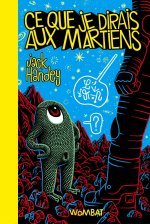Ce que je dirais aux Martiens - & autres menaces voilées