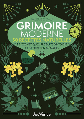 Grimoire moderne : 50 recettes naturelles