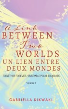 Link Between Two Worlds / Un Lien Entre Deux Mondes