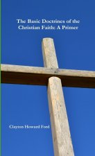 Basic Doctrines of the Christian Faith: A Primer