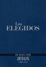 Los Elegidos Libro DOS: 40 Días Con Jesús