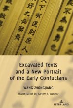 Excavated Texts and a New Portrait of the Early Confucians
