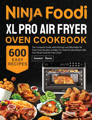 Ninja Foodi XL Pro Air Fryer Oven Cookbook (Huoen Summer Huoen)(Puha kötésű)