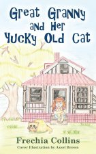 Great Granny and Her Yucky Old Cat