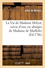 Vie de Madame Helyot, Suivie d'Une Vie Abregee de Madame de Maillefer