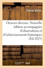 Oeuvres Diverses. Nouvelle Edition Accompagnee d'Observations Et d'Eclaircissements Historiques