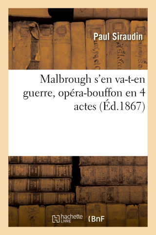 Malbrough s'En Va-T-En Guerre, Opera-Bouffon En 4 Actes