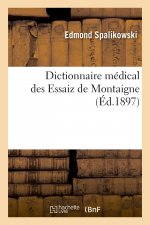 Dictionnaire Medical Des Essaiz de Montaigne