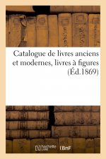 Catalogue de Livres Anciens Et Modernes, Livres A Figures