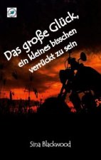grosse Gluck, ein kleines bisschen verruckt zu sein