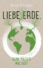 Liebe Erde, dann machs mal gut!