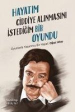 Hayatim Ciddiye Alinmasini Istedigim Bir Oyundu