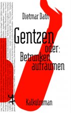 Gentzen oder: Betrunken aufräumen