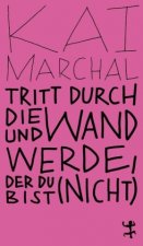 Tritt durch die Wand und werde, der du (nicht) bist