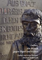 Luther, ein Mönch gegen Papst und Kaiser
