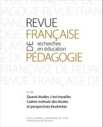 REVUE FRANCAISE DE PEDAGOGIE, N 209 / 2019. QUAND ETUDIER, C'EST TRAV AILLER. CADRES INSTITUES DES E