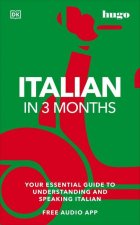 Italian in 3 Months with Free Audio App: Your Essential Guide to Understanding and Speaking Italian