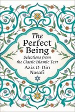 The Perfect Being: Selections from the Classic Islamic Text