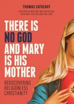 There Is No God and Mary Is His Mother: Rediscovering Religionless Christianity