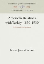 American Relations with Turkey, 1830-1930: An Economic Interpretation