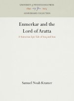 Enmerkar and the Lord of Aratta: A Sumerian Epic Tale of Iraq and Iran