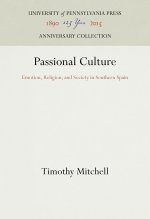 Passional Culture: Emotion, Religion, and Society in Southern Spain
