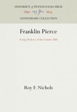Franklin Pierce: Young Hickory of the Granite Hills