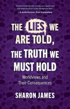 Lies We are Told, the Truth We Must Hold