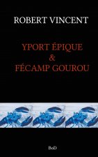 Yport Epique & Fecamp Gourou