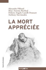 LA MORT APPRECIEE. L'ASSISTANCE AU SUICIDE EN SUISSE