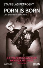 Porn Is Born, Une Aventure De Stella Finck