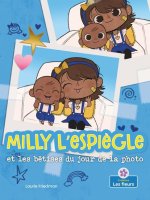Milly l'Espi?gle Et Les B?tises Du Jour de la Photo (Silly Milly and the Picture Day Sillies)