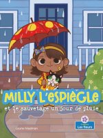 Milly l'Espi?gle Et Le Sauvetage Un Jour de Pluie (Silly Milly and the Rainy Day Rescue)