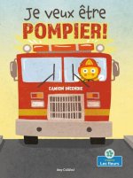 Je Veux ?tre Pompier! (I Wannabee a Firefighter!)