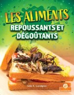 Les Aliments Repoussants Et Dégo?tants (Gross and Disgusting Food)
