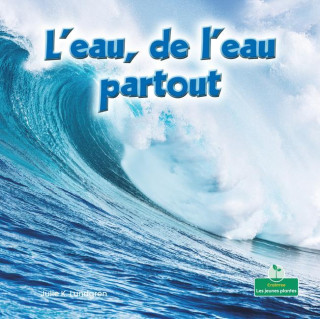 L'Eau, de l'Eau Partout (Water, Water Everywhere)