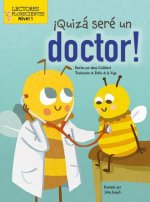 ?Quizá Seré Un Doctor! (Maybe I'll Bee a Doctor!)