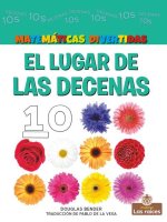El Lugar de Las Decenas (the Tens Place)