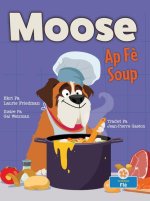 Moose AP F? Soup (Moose Makes Soup)
